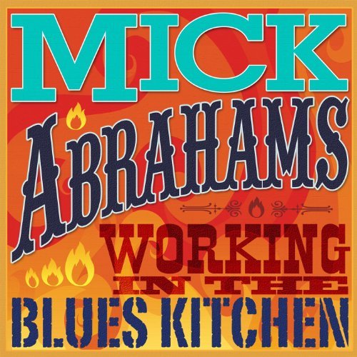Mick Abrahams Working In The Blues Kitchen 