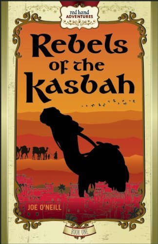Joe O'Neill/Rebels of the Kasbah@ Red Hand Adventures, Book 1