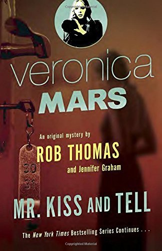 Rob Thomas/Veronica Mars: Mr. Kiss and Tell@An Original Mystery by Rob Thomas