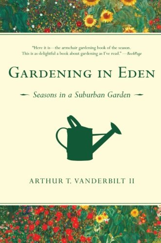 Arthur T. Vanderbilt II/Gardening in Eden@ Seasons in a Suburban Garden
