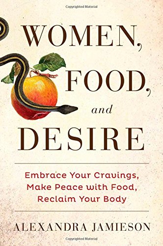 Alexandra Jamieson/Women, Food, and Desire@ Embrace Your Cravings, Make Peace with Food, Recl