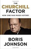 Boris Johnson The Churchill Factor How One Man Made History 