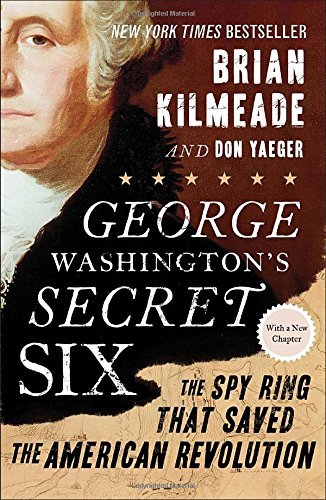 Brian Kilmeade/George Washington's Secret Six@ The Spy Ring That Saved the American Revolution