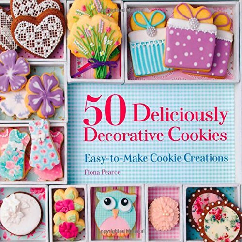 Fiona Pearce 50 Deliciously Decorative Cookies Easy To Make Cookie Creations 