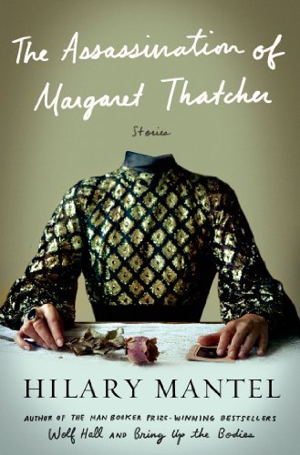 Hilary Mantel/The Assassination of Margaret Thatcher@ Stories