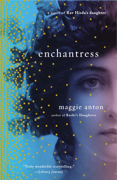 Maggie Anton/Enchantress@ A Novel of Rav Hisda's Daughter