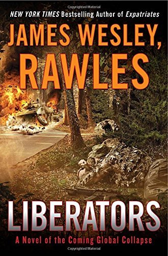 James Wesley Rawles Liberators A Novel Of The Coming Global Collapse 
