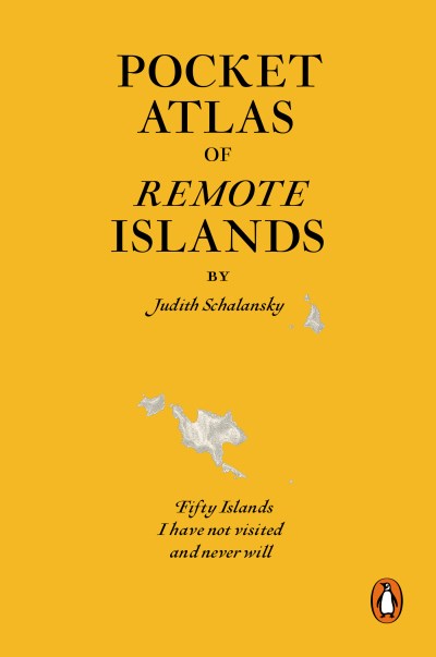 Judith Schalansky Pocket Atlas Of Remote Islands Fifty Islands I Have Not Visited And Never Will 