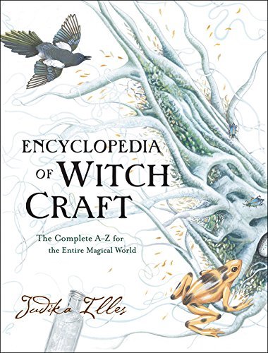 Judika Illes/Encyclopedia of Witchcraft@ The Complete A-Z for the Entire Magical World
