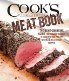 Cook's Illustrated Cook's Illustrated Meat Book The Game Changing Guide That Teaches You How To C 