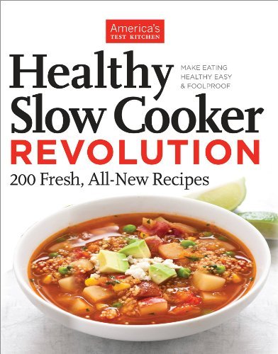 America's Test Kitchen Healthy Slow Cooker Revolution 