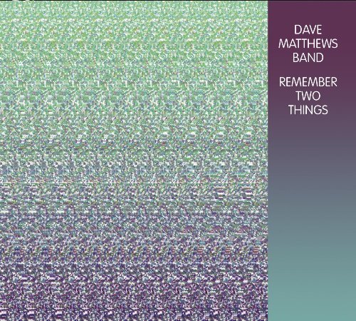 Dave Matthews Band Remember Two Things 
