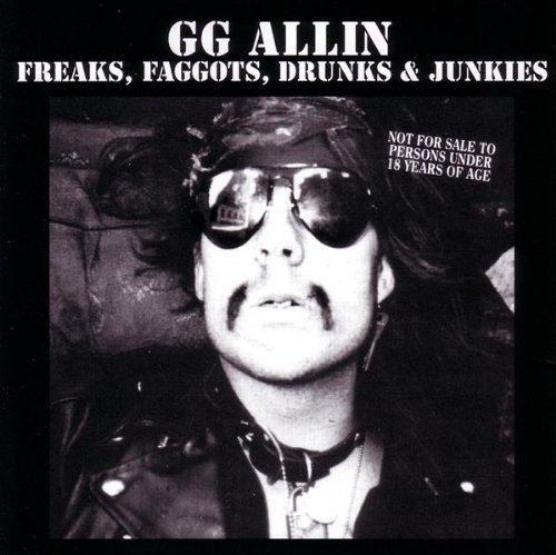 Gg Allin Freaks Faggots Drunks & Junkie 