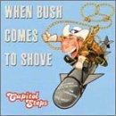Capitol Steps/When Bush Comes To Shove@Feat. Blair/Greenspan/Jeffords