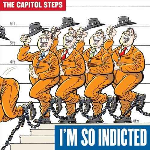 Capitol Steps/I'M So Indicted