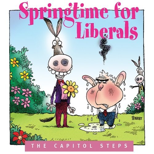 Capitol Steps/Springtime For Liberals