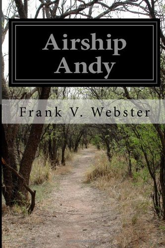 Frank V. Webster/Airship Andy@ Or the Luck of a Brave Boy