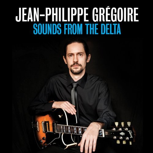 Gregoire / Herbin / Guimbellot/Sounds From The Delta