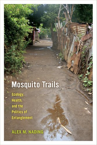 Alex M. Nading Mosquito Trails Ecology Health And The Politics Of Entanglement 