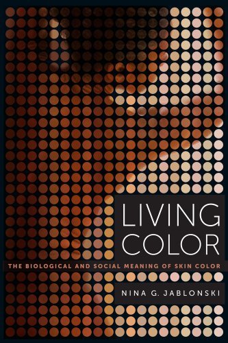 Nina G. Jablonski Living Color The Biological And Social Meaning Of Skin Color 