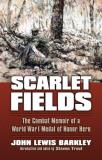 John Lewis Barkley Scarlet Fields The Combat Memoir Of A World War I Medal Of Honor 
