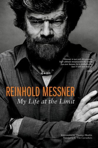 Reinhold Messner Reinhold Messner My Life At The Limit 