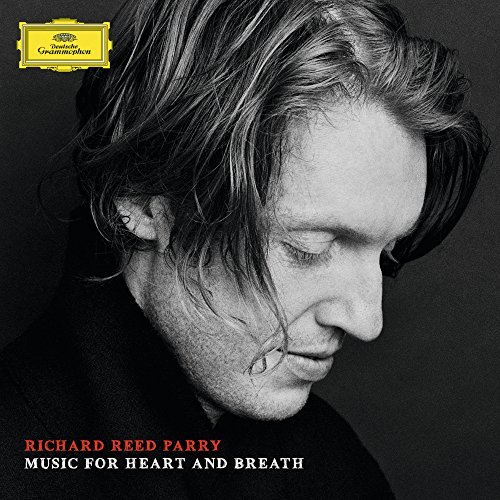 Richard Reed Parry/Parry: Music For Heart & Breat