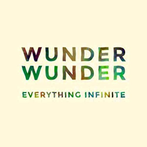 Wunder Wunder/Everything Infinite