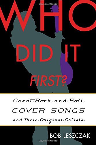 Bob Leszczak/Who Did It First?@ Great Rock and Roll Cover Songs and Their Origina