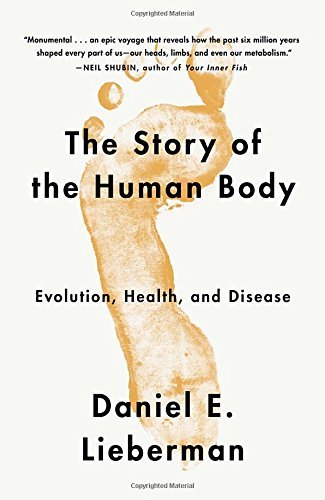 Daniel Lieberman/The Story of the Human Body@ Evolution, Health, and Disease