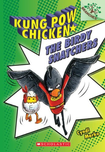 Cyndi Marko/The Birdy Snatchers@ A Branches Book (Kung POW Chicken #3), 3