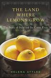 Helena Attlee The Land Where Lemons Grow The Story Of Italy And Its Citrus Fruit 