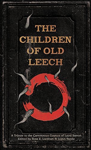 Ross E. Lockhart The Children Of Old Leech A Tribute To The Carnivorous Cosmos Of Laird Barr 