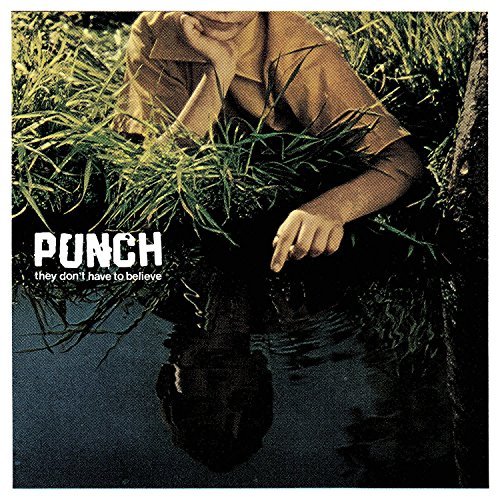 Punch/They Don't Have To Believe