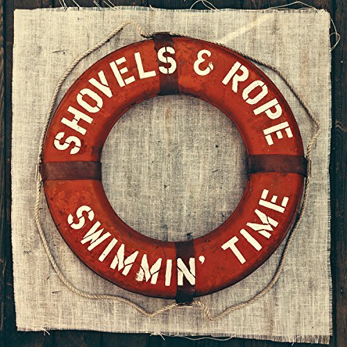 Shovels & Rope/Swimmin Time