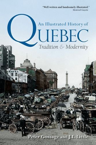 Peter Gossage An Illustrated History Of Quebec Tradition And Modernity 