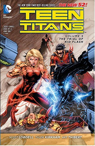 Scott Lobdell/Teen Titans Vol. 5@ The Trial of Kid Flash (the New 52)@0052 EDITION;
