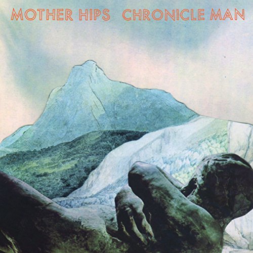 Mother Hips/Chronicle Man