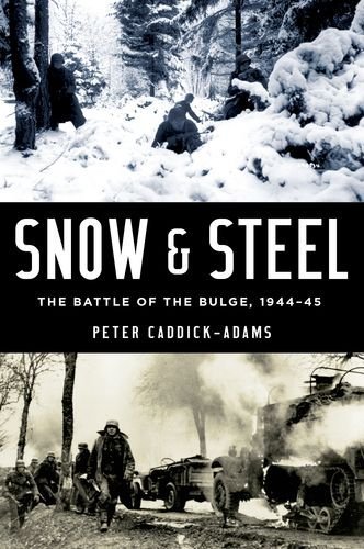 Peter Caddick-Adams/Snow and Steel@ The Battle of the Bulge, 1944-45