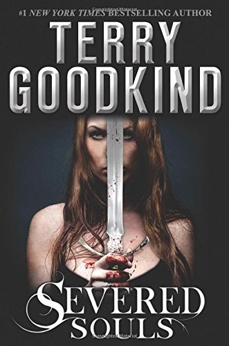 Terry Goodkind/Severed Souls@ A Richard and Kahlan Novel