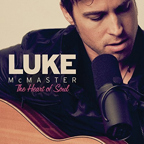 Luke Mcmaster Heart Of Soul 