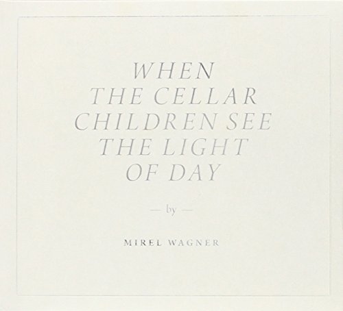 Mirel Wagner/When The Cellar Children See T