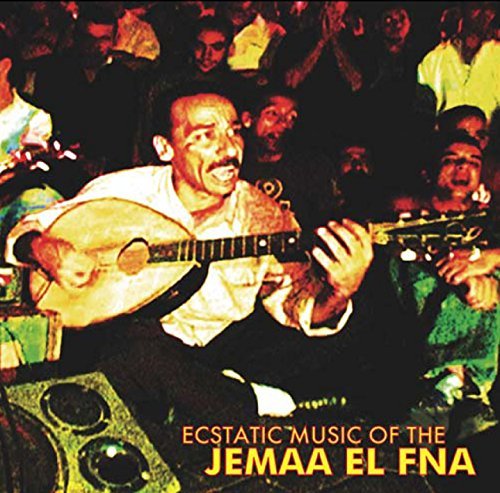 Ecstatic Music Of The Jemaa El FNA/Ecstatic Music Of The Jemaa El FNA