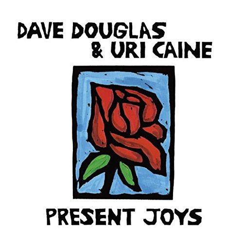 Douglas,Dave / Caine,Uri/Present Joys