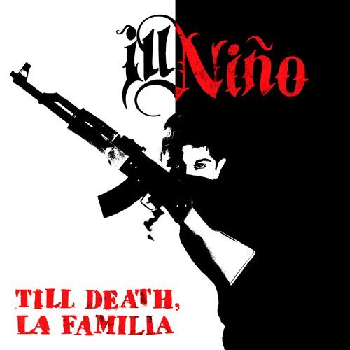 Ill Nino Till Death La Familia 