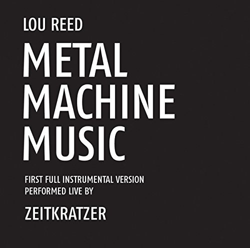 Lou Reed/Metal Machine Music: First Full Instrumental Version@Performed By Zeitkratzer