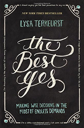 Lysa TerKeurst/The Best Yes@Making Wise Decisions in the Midst of Endless Dem