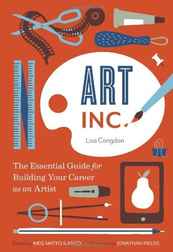 Lisa Congdon/Art, Inc.@ The Essential Guide for Building Your Career as a