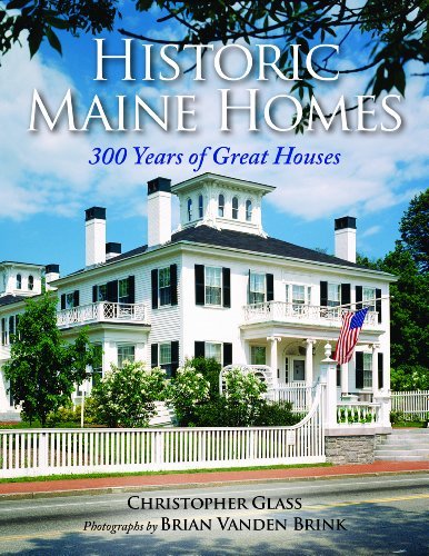 Christopher Glass Historic Maine Homes 300 Years Of Great Houses 