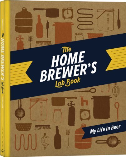 Chronicle Books/The Home Brewer's Lab Book@ My Life in Beer